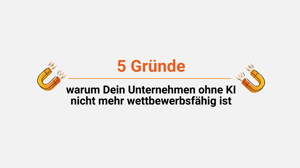 5 Gründe, warum Dein Unternehmen ohne KI nicht mehr wettbewerbsfähig ist
