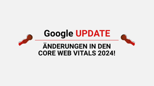 Google Update. Änderungen in den Core Web Vitals 2024