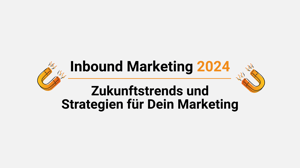 Blogbeitrag Zukunftstrends und Strategien für Dein Inbound Marketing 2024